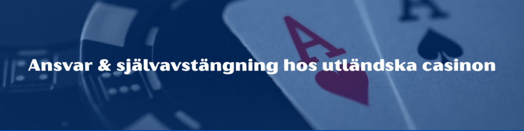 Ansvar & självavstängning hos utländska casinon