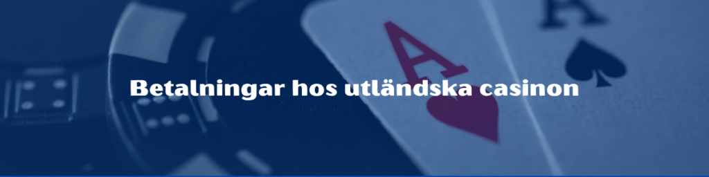 Betalningar hos utländska casinon