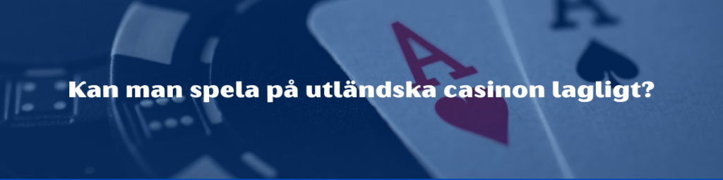 Kan man spela på utländska casinon lagligt
